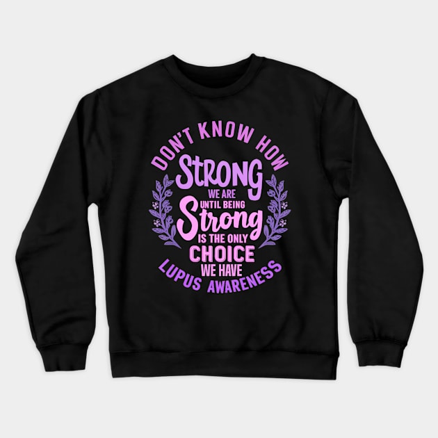 Don't Know How Strong We Are Until Being Strong Is The Only Choice We Have Crewneck Sweatshirt by mdr design